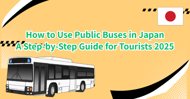 How to Use Public Buses in Japan: A Step-by-Step Guide for Tourists 2025